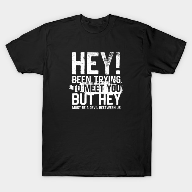 Hey T-Shirt by attadesign